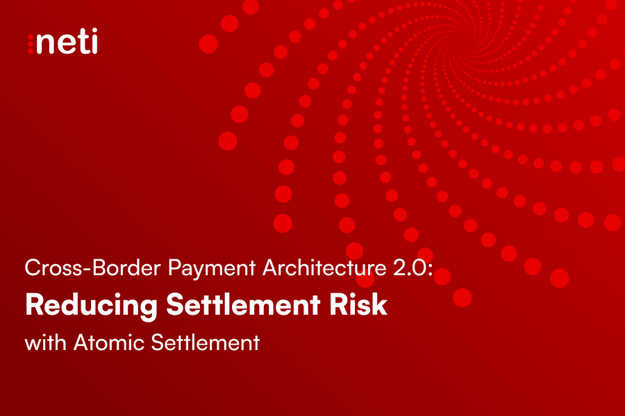 Cross-Border Payment Architecture 2.0: Reducing Settlement Risk with Atomic Settlement