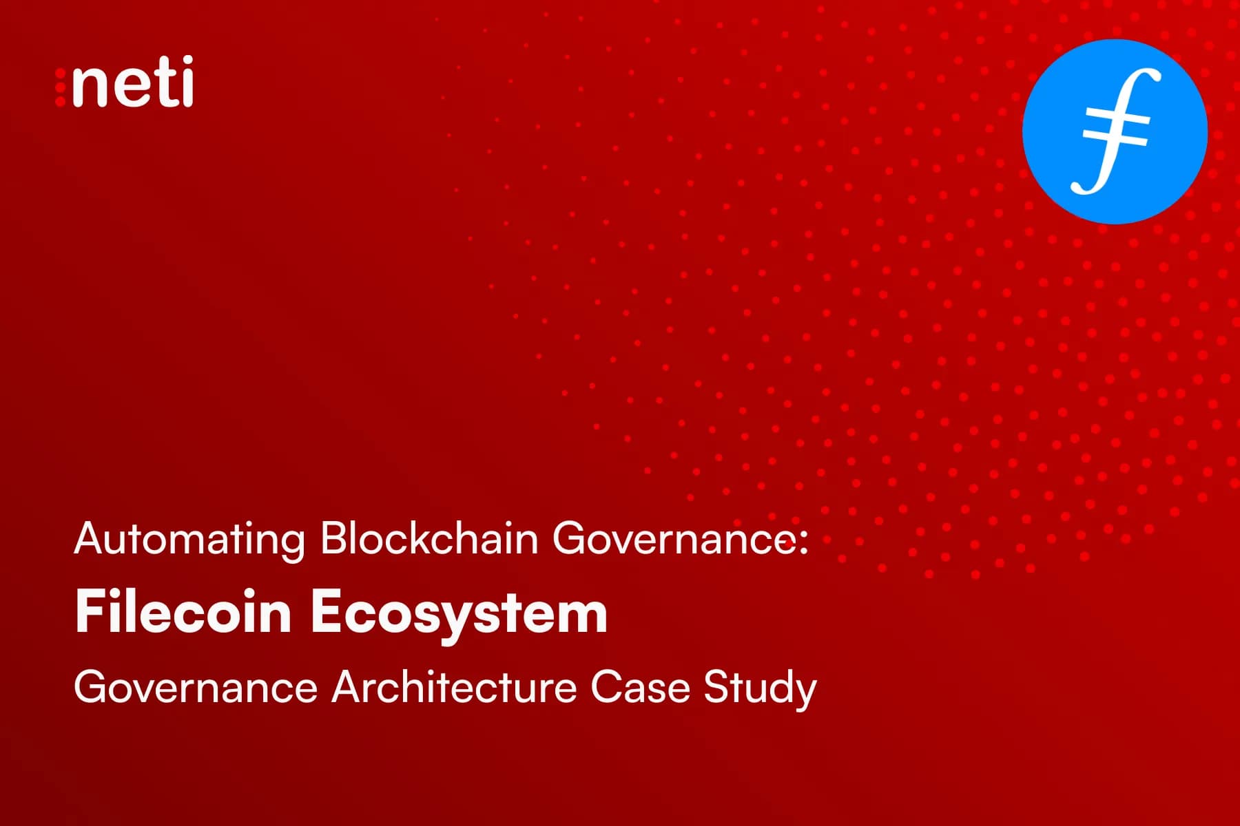 How Neti Automated Blockchain Governance in the Filecoin Ecosystem